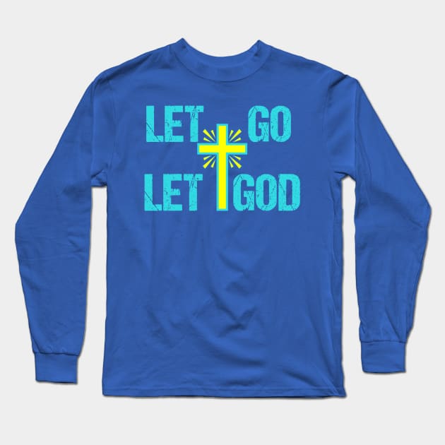 Let Go Let God Christian Long Sleeve T-Shirt by epiclovedesigns